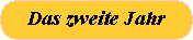 Das zweite Jahr